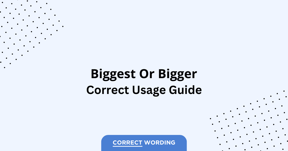Bigger vs. Biggest - Which is Correct?