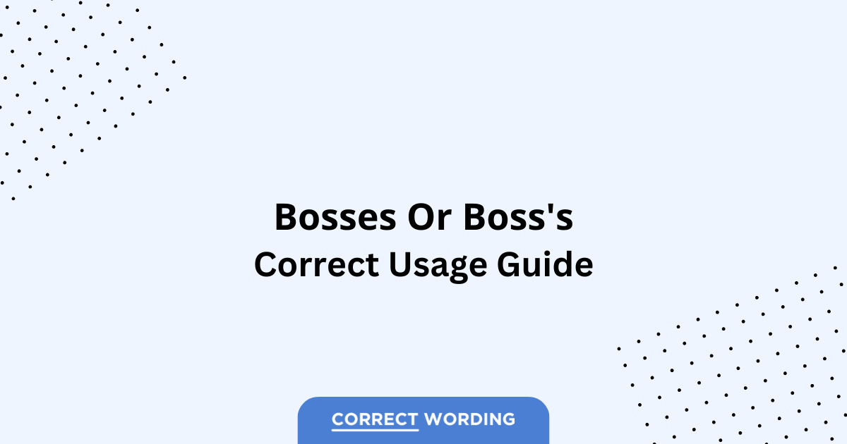 Bosses vs. Boss's - Which is Correct?