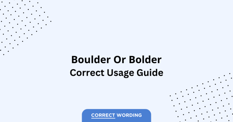 Boulder vs. Bolder - Which is Correct?