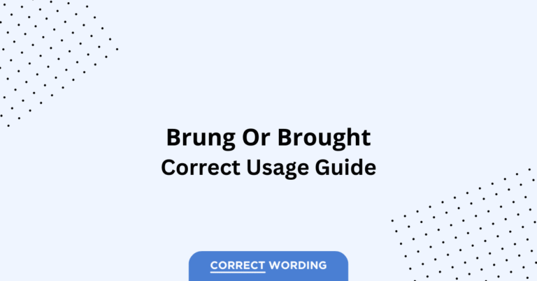 Brung vs. Brought - Which is Correct?