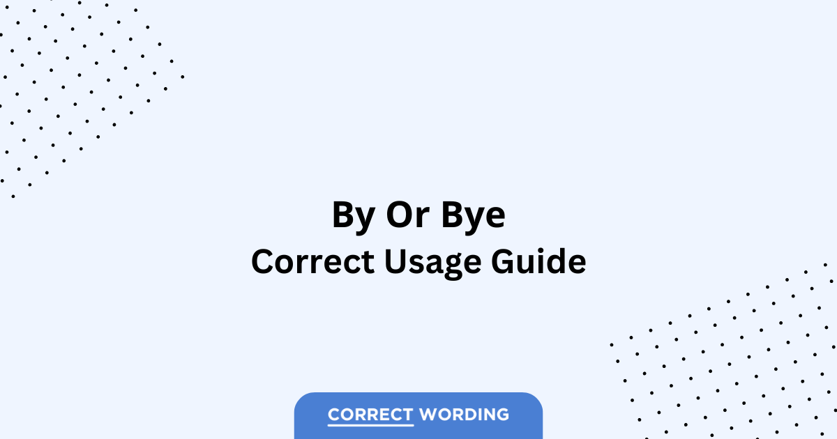 By vs. Bye - Which is Correct?