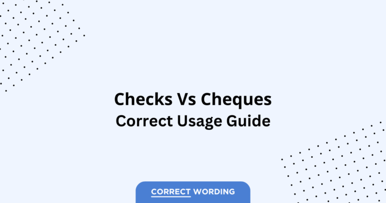 Checks vs. Cheques - Which is Correct?