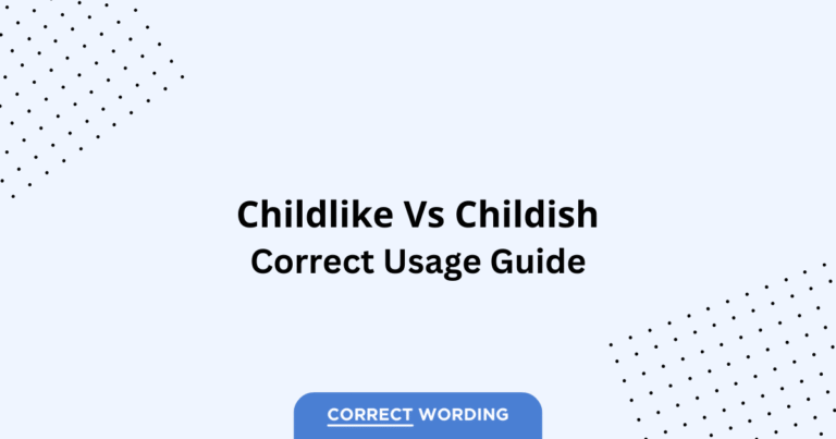 Childlike vs. Childish - Which is Correct?