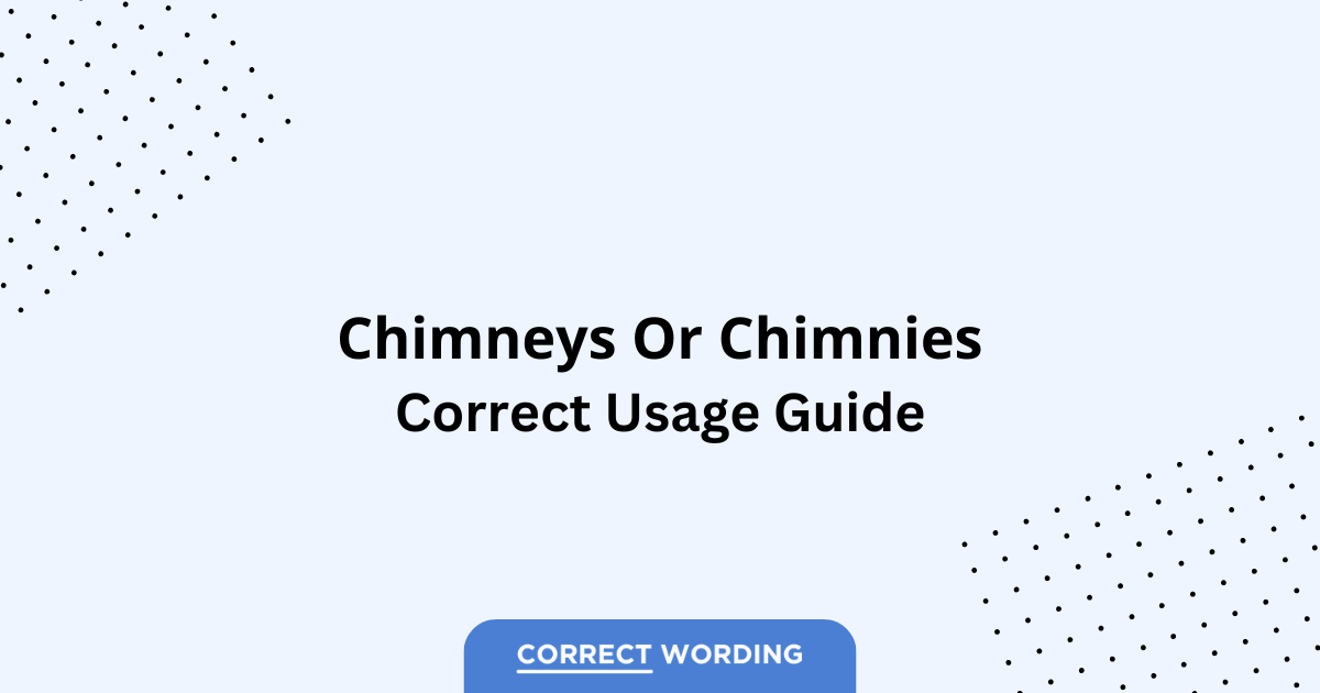 Chimneys vs. Chimnies - Which is Correct?