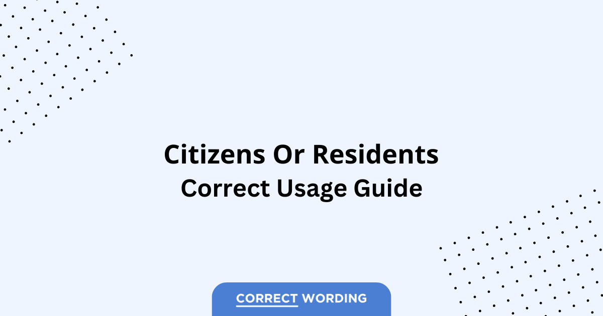 Citizens vs. Residents - Which is Correct?