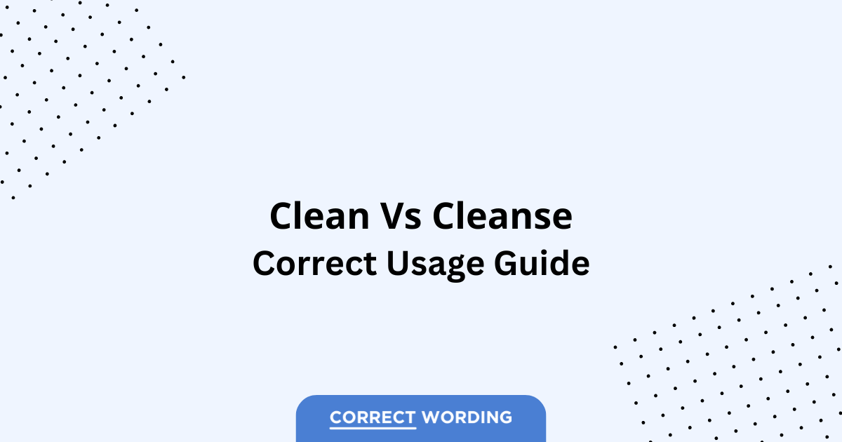 Clean vs. Cleanse - Which is Correct?