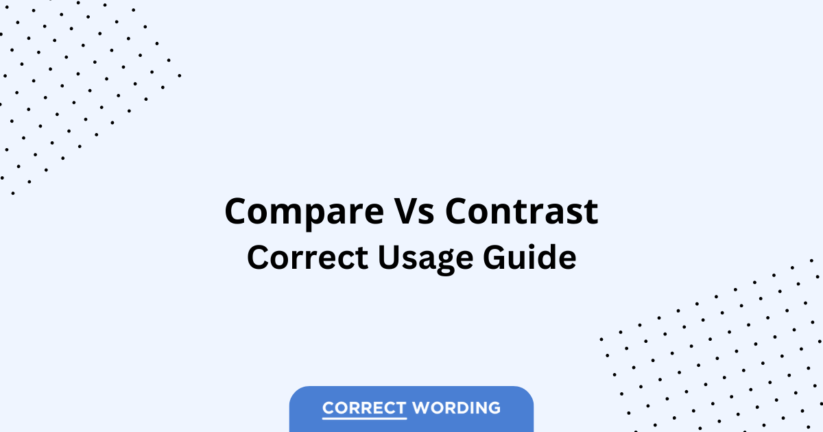 Compare vs. Contrast – Which is Correct?