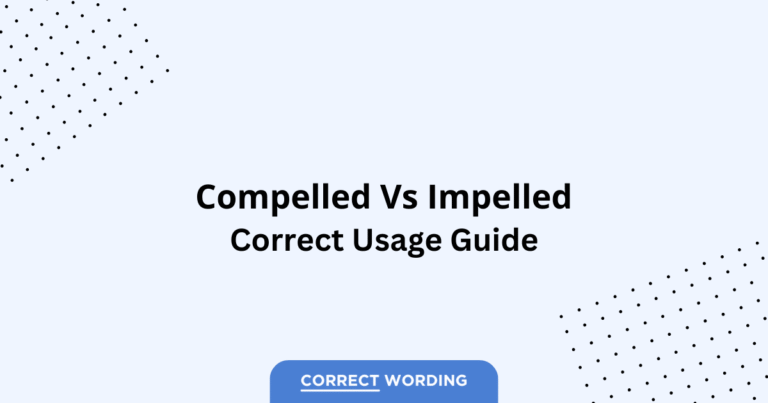 Compelled vs. Impelled - Which is Correct?