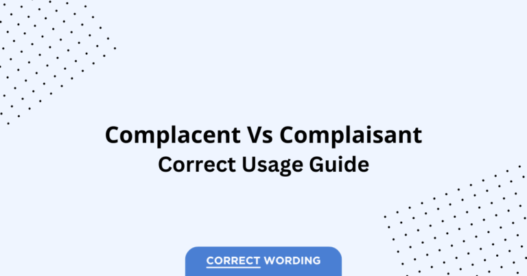 Complacent vs. Complaisant - Which is Correct?