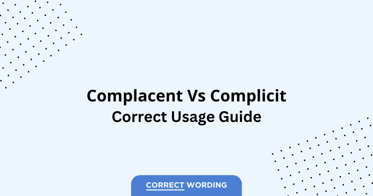 Complacent vs. Complicit - Which is Correct?
