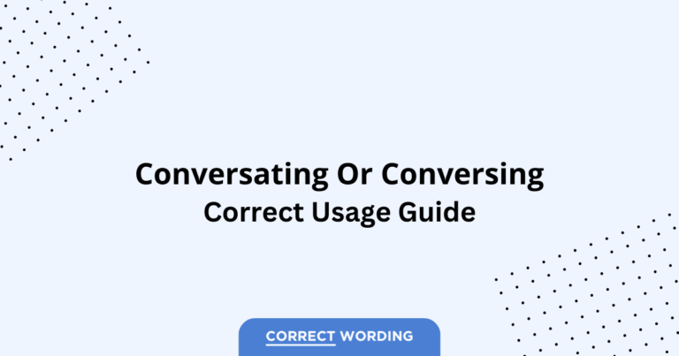 Conversating vs. Conversing - Which is Correct?