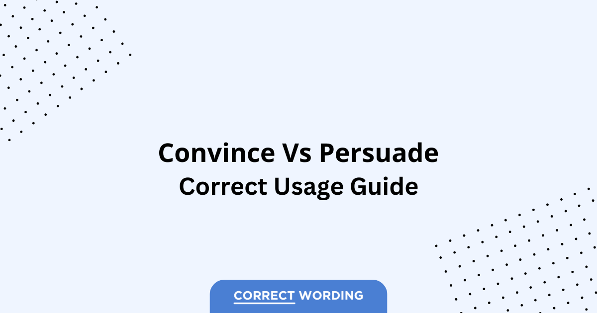 Convince vs. Persuade - Which is Correct?