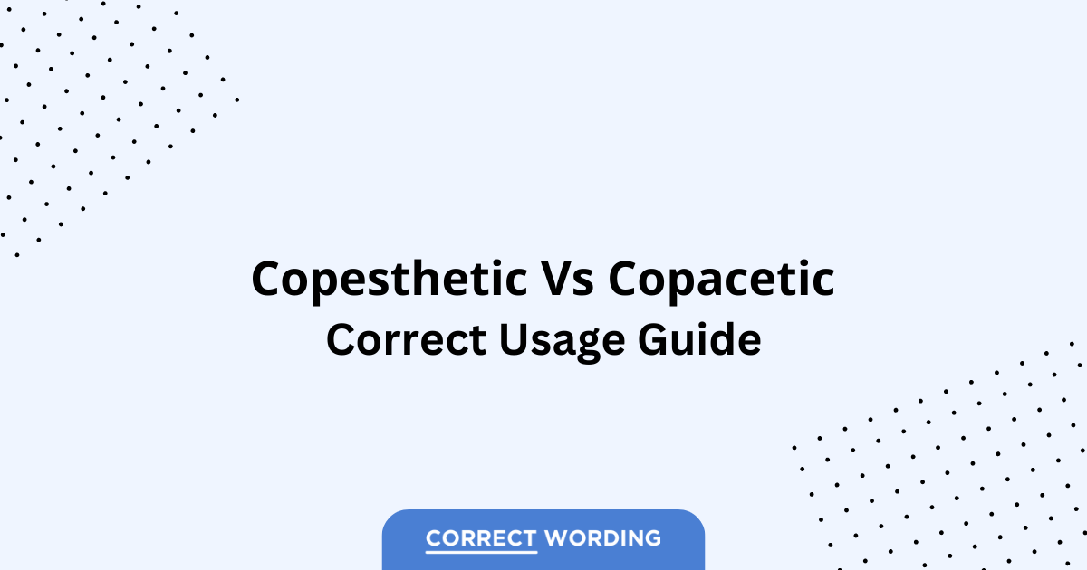 Copesthetic vs. Copacetic - Which is Correct?