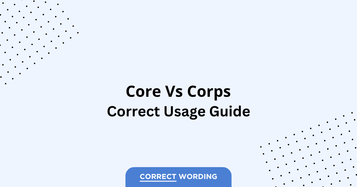 Core vs. Corps - Which is Correct?