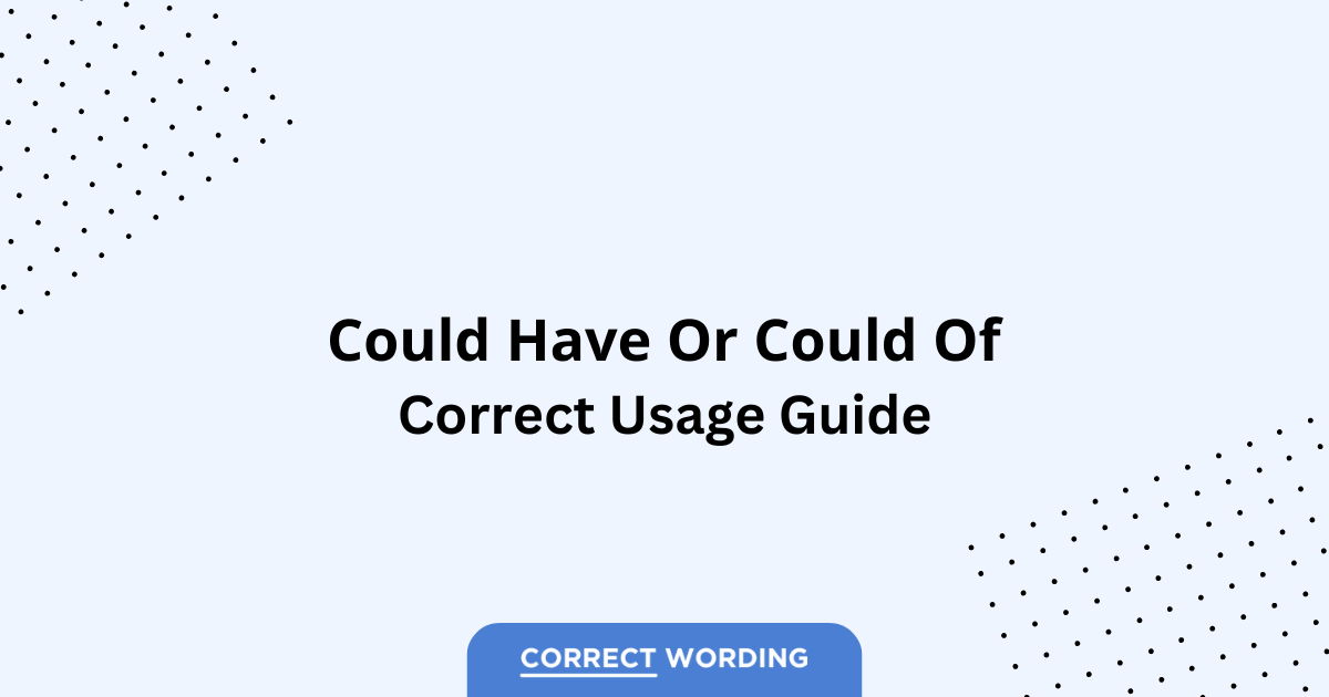 Could Have vs. Could Of - Which is Correct?