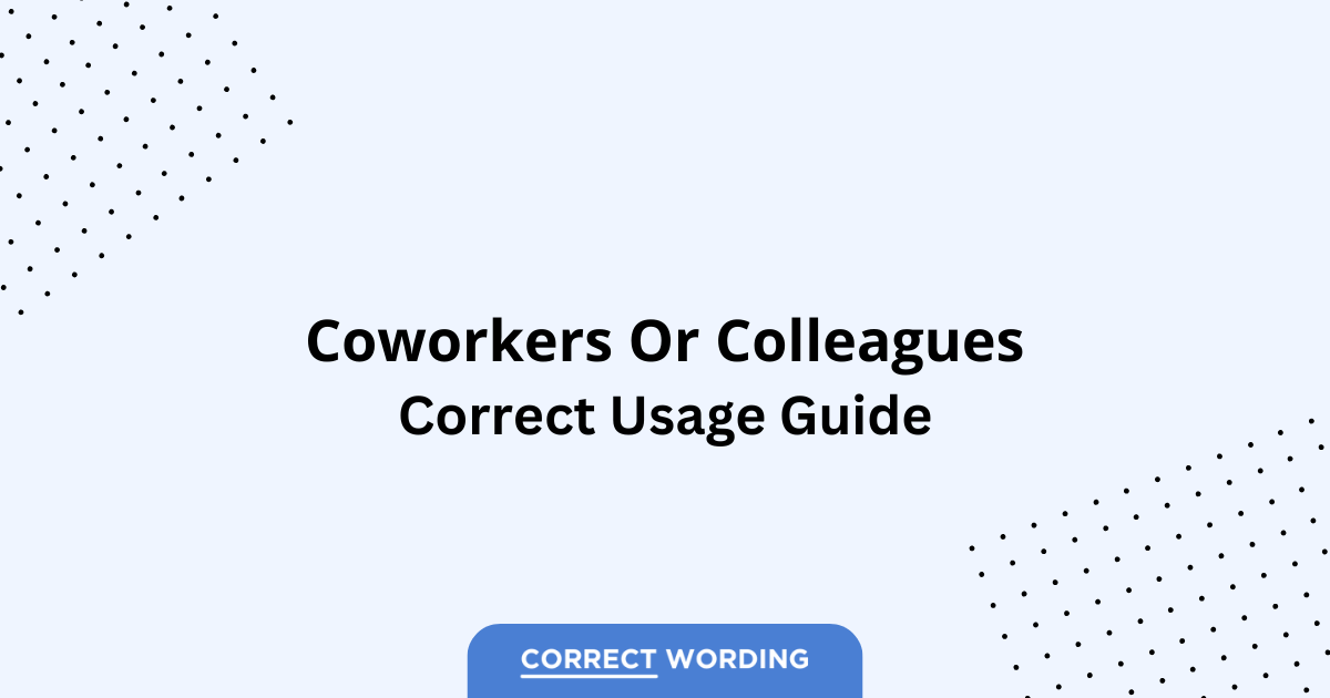 Coworkers vs. Colleagues - Which is Correct?