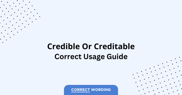 Credible vs. Creditable - Which is Correct?