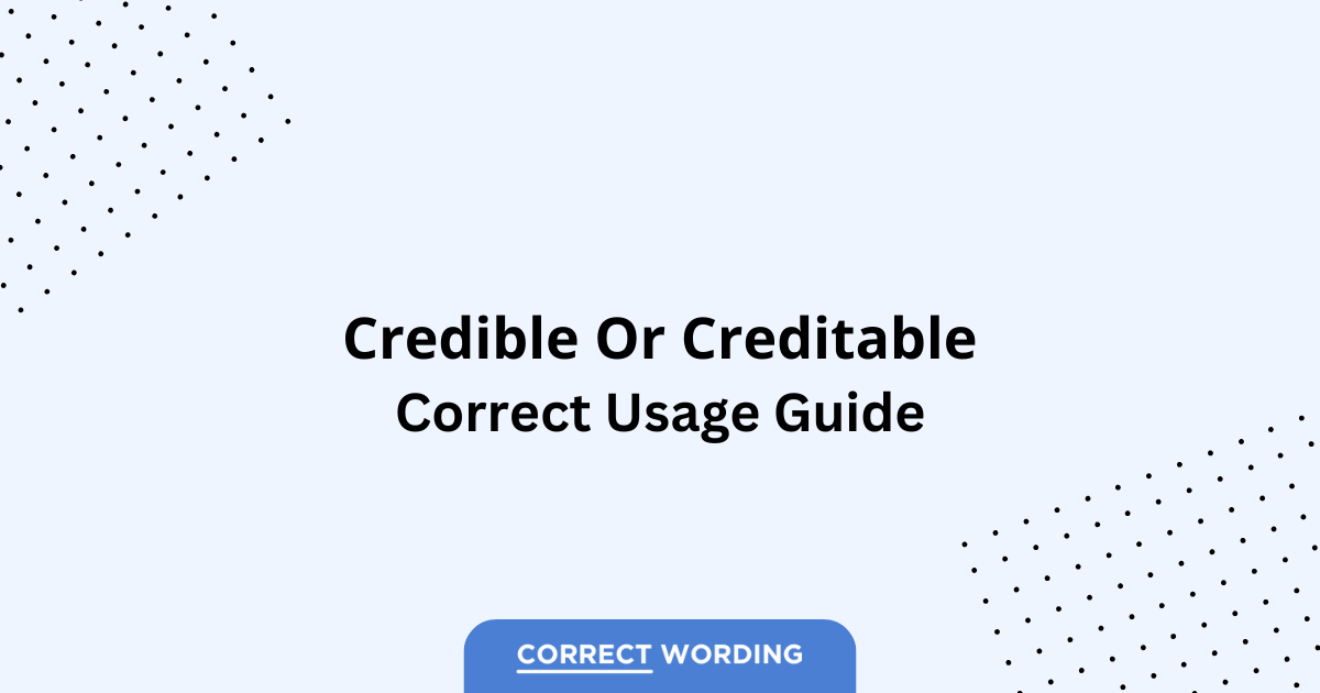 Credible vs. Creditable - Which is Correct?