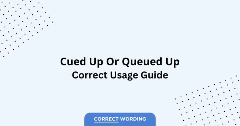 Cued up vs. Queued up - Which is Correct?