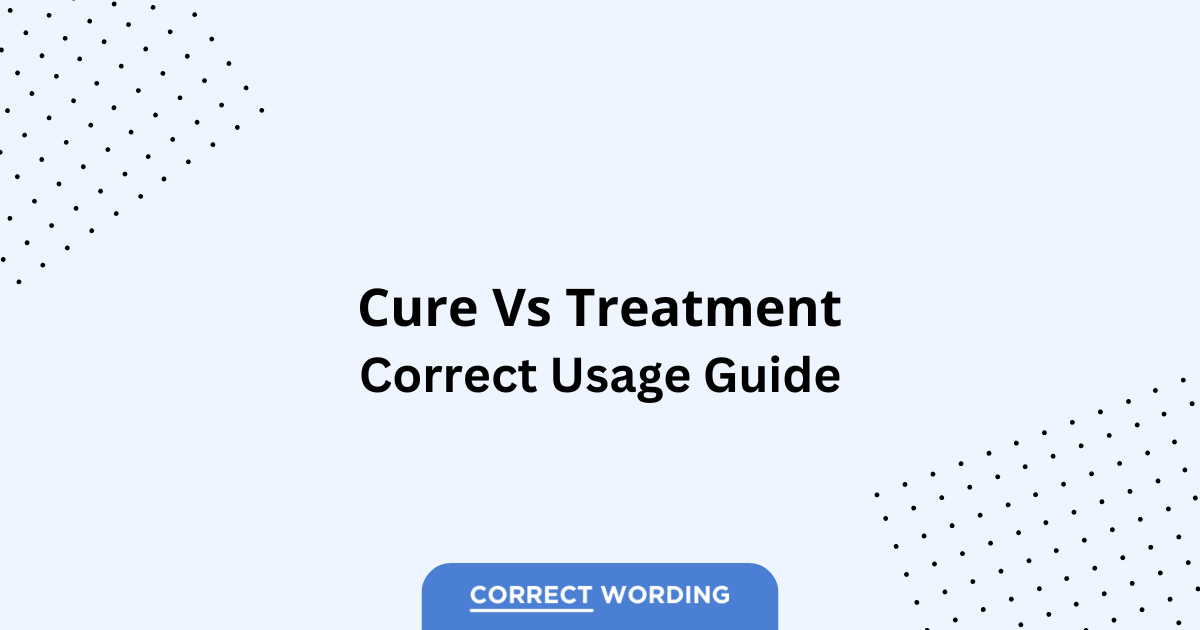 Cure vs. Treatment - Which is Correct?