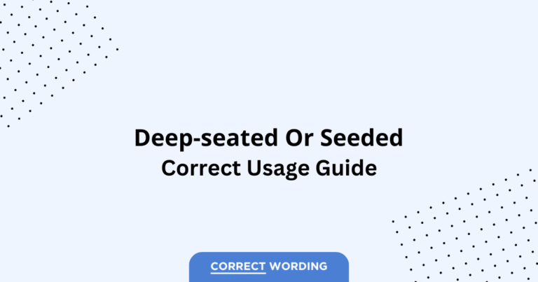 Deep-seated vs. Seeded - Which is Correct?