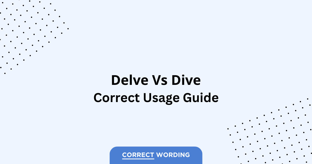 Delve vs. Dive – Which is Correct?