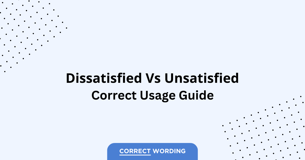Dissatisfied vs. Unsatisfied - Which is Correct?