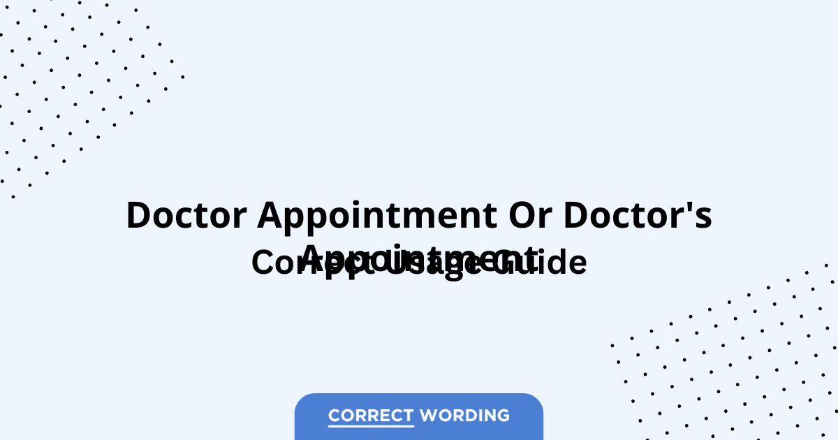 Doctor Appointment vs. Doctor's Appointment - Which is Correct?