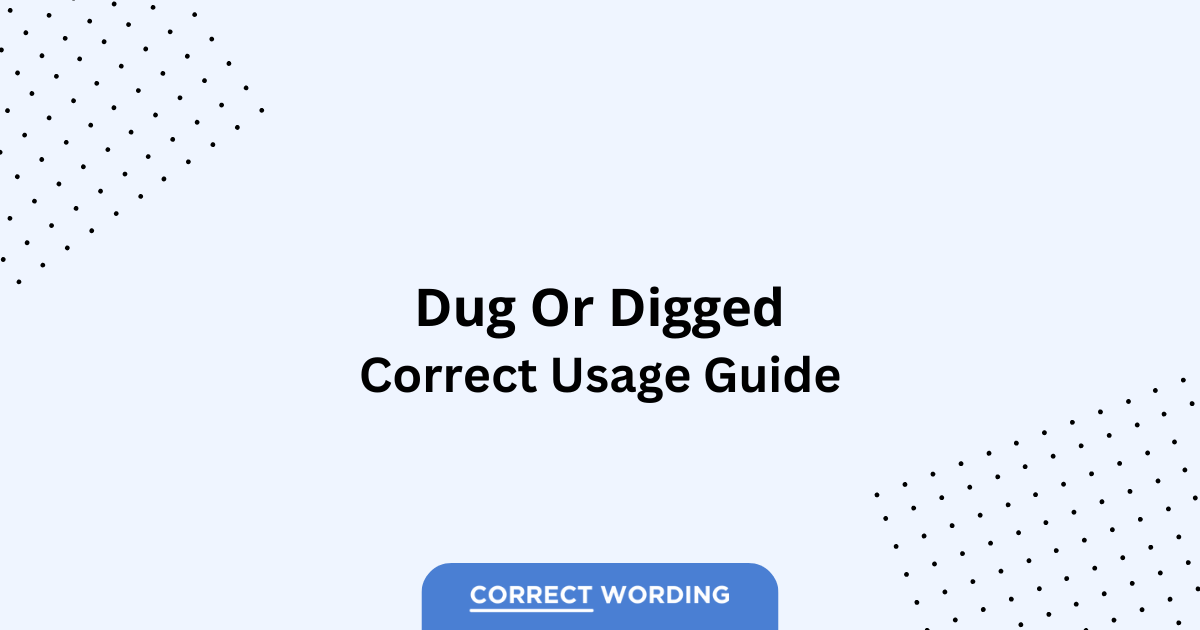 Dug vs. Digged - Which is Correct?