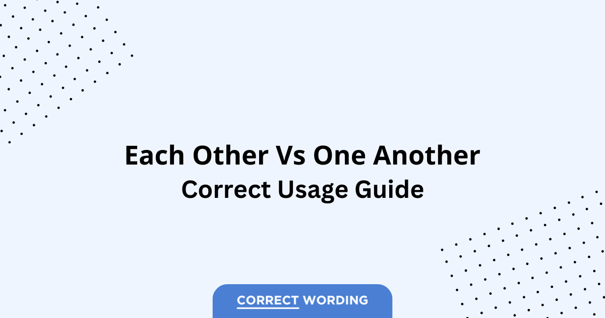 Each Other vs. One Another - Which is Correct?