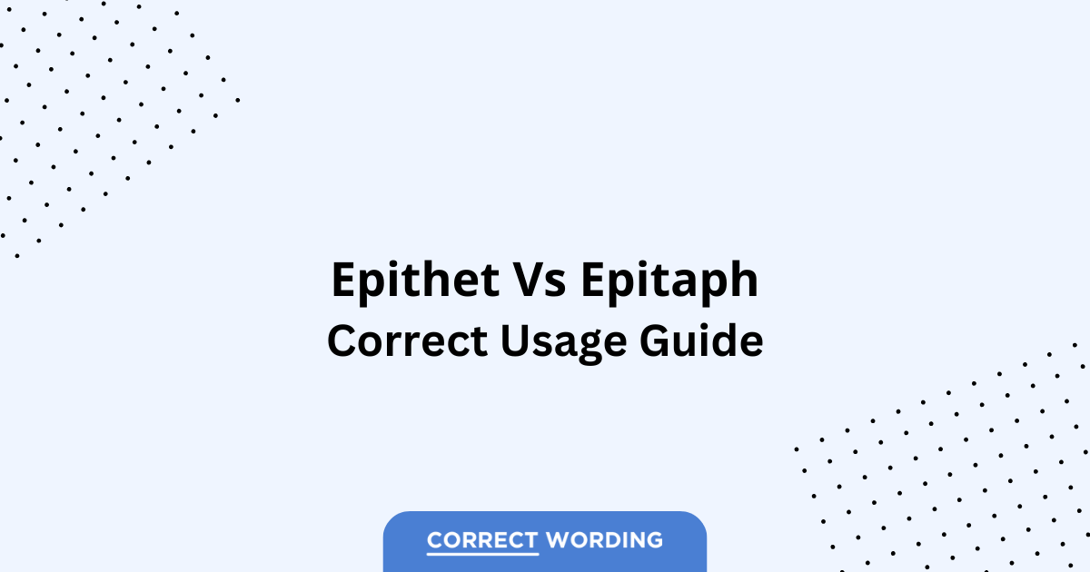 Epithet vs. Epitaph - Which is Correct?