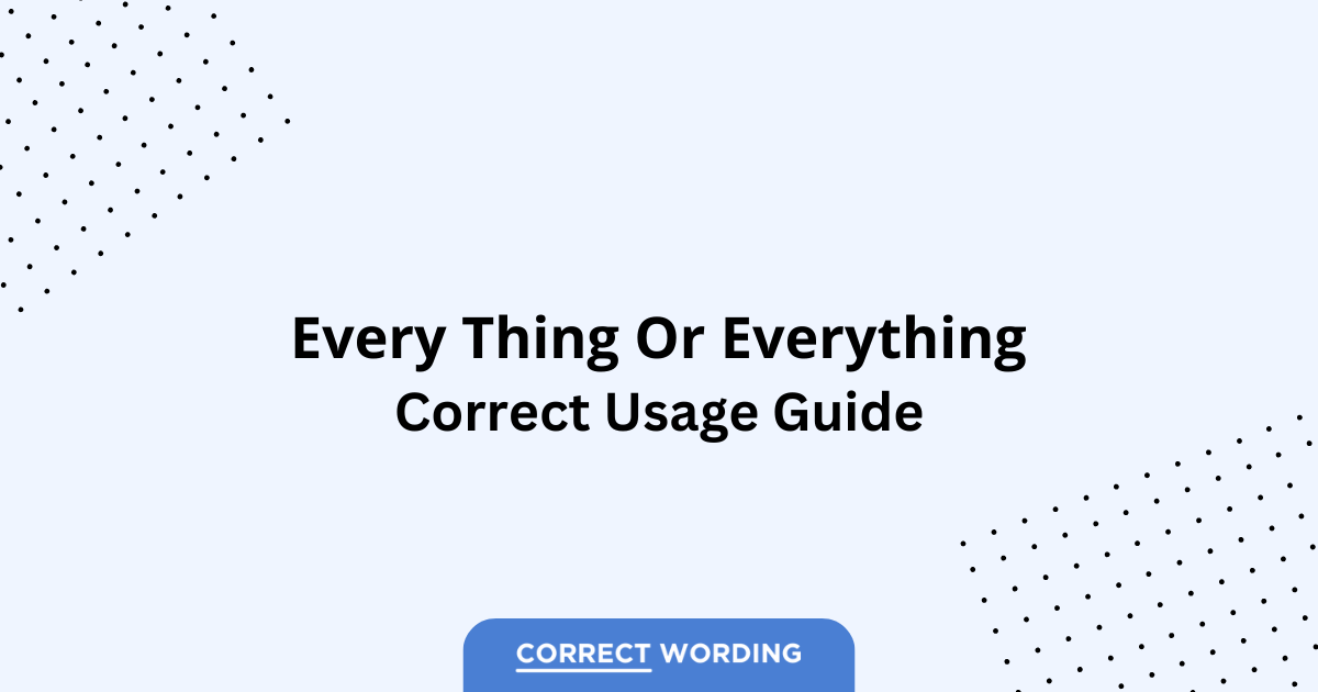 Everything vs. Every Thing - Which is Correct?