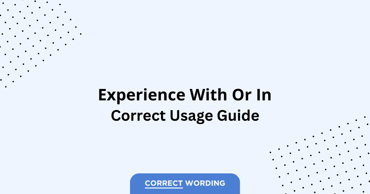 Experience with vs. Experience in - Which is Correct?