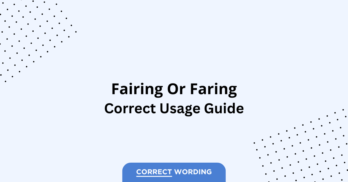Fairing vs. Faring - Which is Correct?