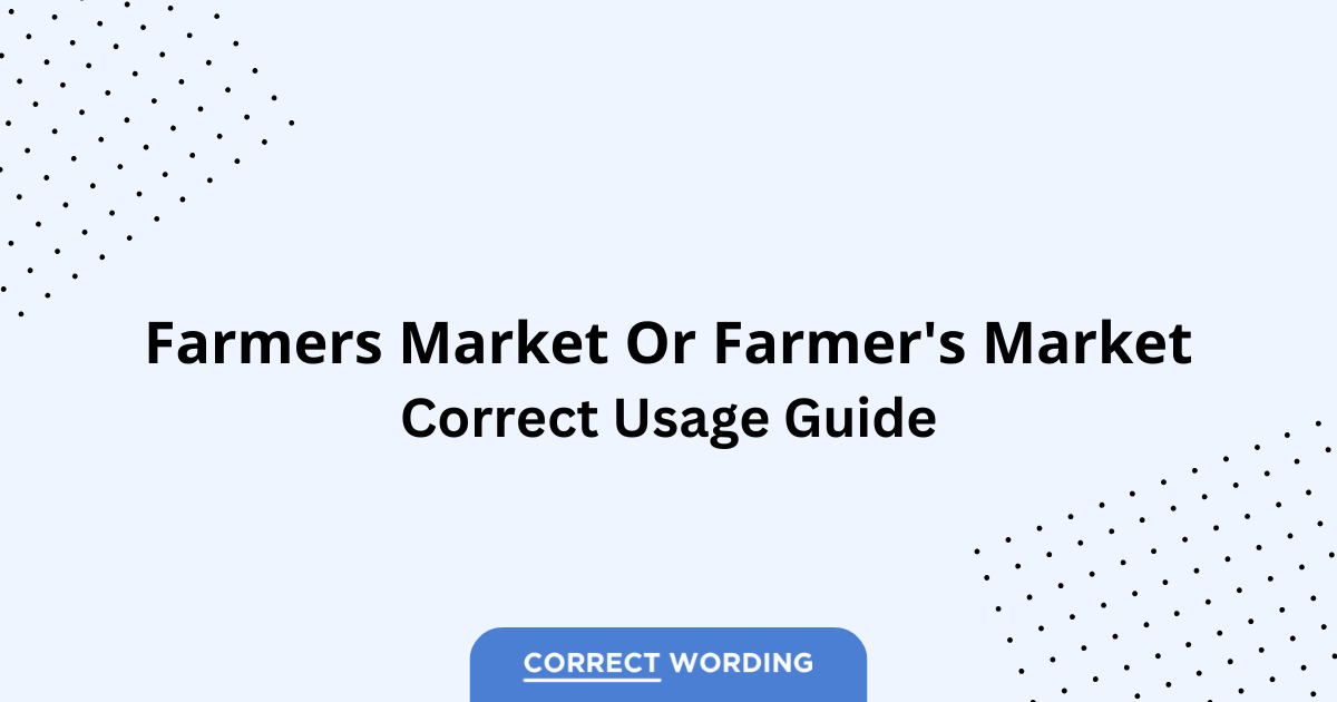 Farmers Market vs. Farmer's Market - Which is Correct?