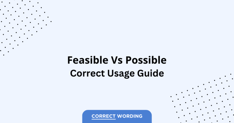 Feasible vs. Possible - Which is Correct?