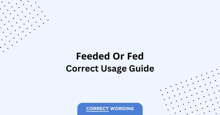Fed vs. Feeded - Which is Correct?