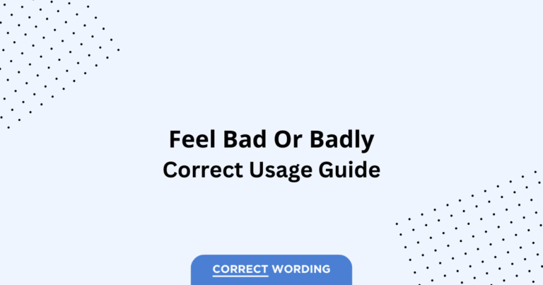 Feel Bad vs. Feel Badly - Which is Correct?