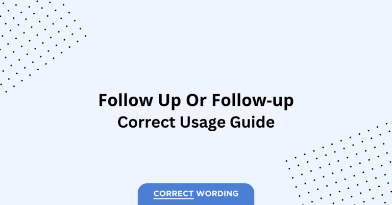 Follow Up vs. Follow-Up - Which is Correct?