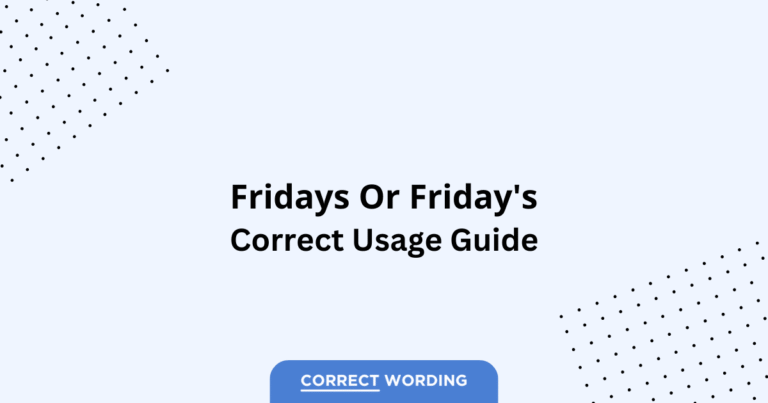 Fridays vs. Friday's - Which is Correct?
