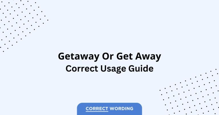Getaway vs. Get Away - Which is Correct?