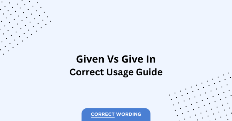 Given vs. Give In - Which is Correct?