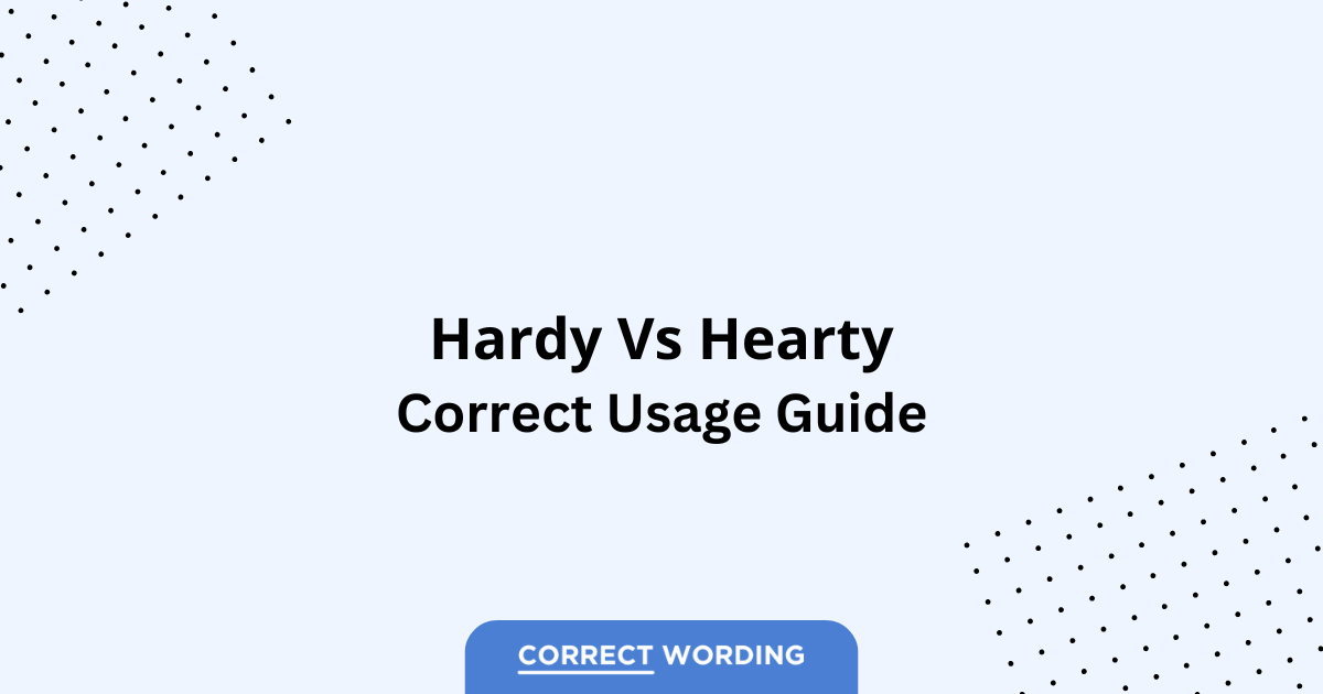 Hardy vs. Hearty - Which is Correct?