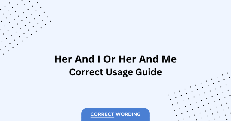 Her and I vs. Her and Me - Which is Correct?