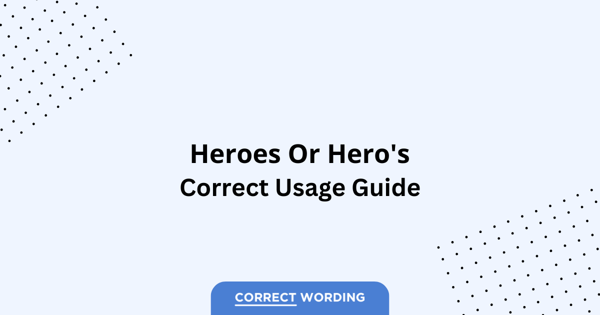 Heroes vs. Hero's - Which is Correct?
