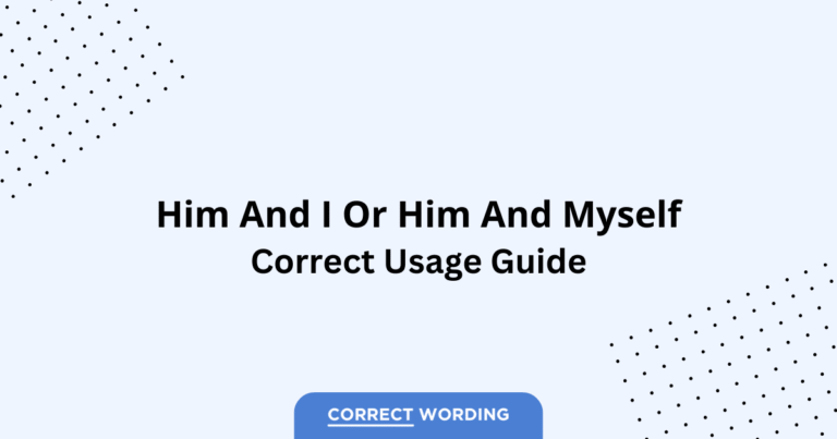 Him and I vs. Him and Myself - Which is Correct?