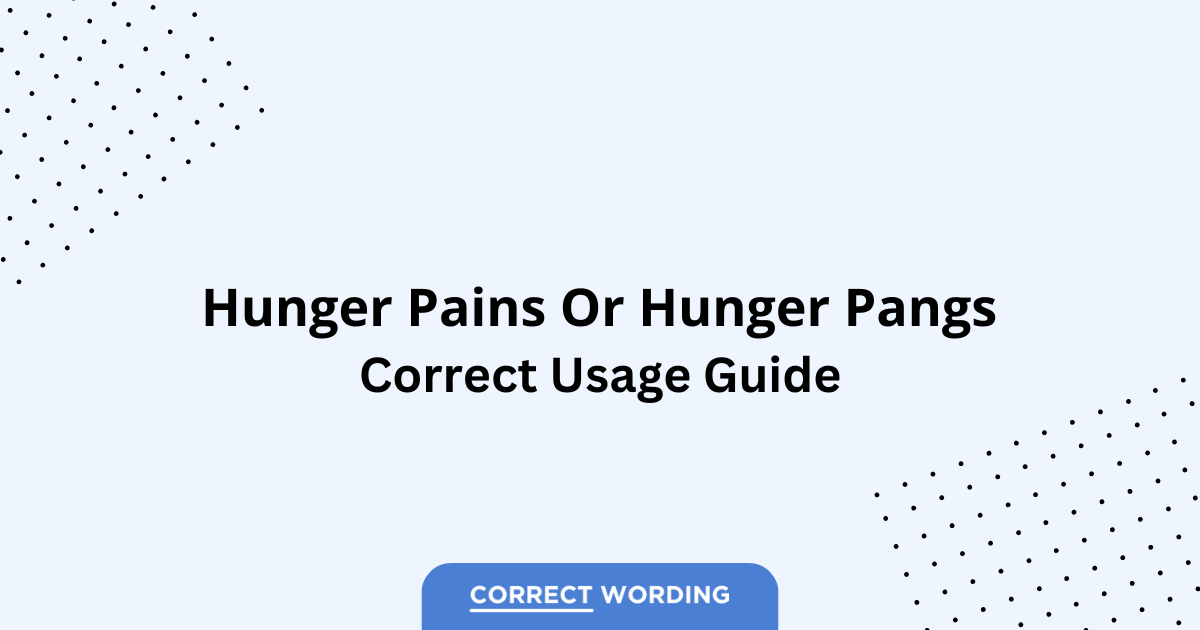 Hunger Pains vs. Hunger Pangs - Which is Correct?