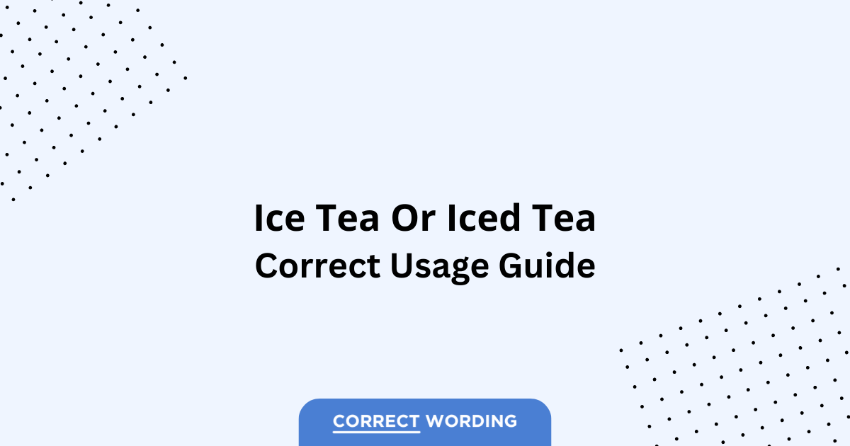 Iced Tea vs. Ice Tea - Which is Correct?