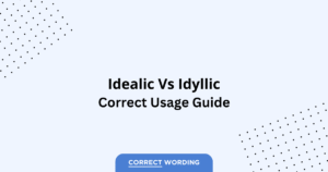 Idealic vs. Idyllic - Which is Correct?