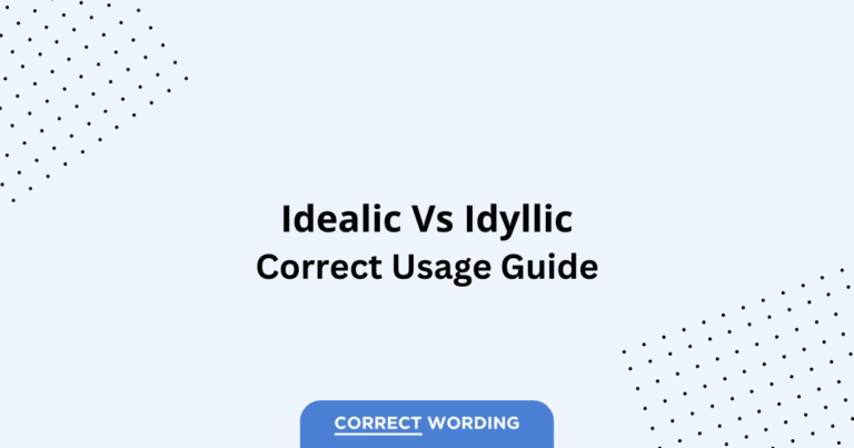 Idealic vs. Idyllic - Which is Correct?